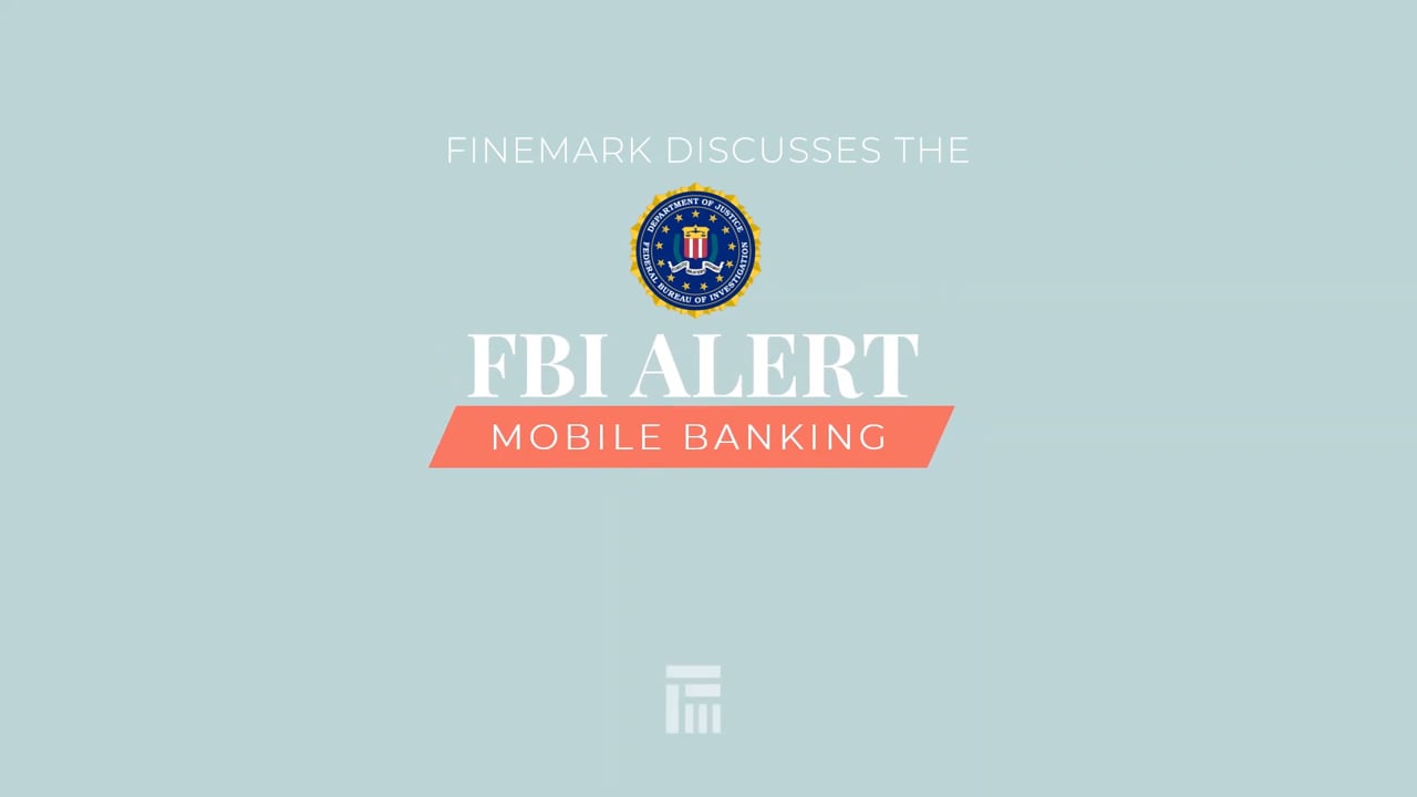 FBI Alert: FineMark Discusses Mobile & Online Banking Safety